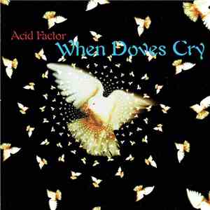 Acid Factor - When Doves Cry download free