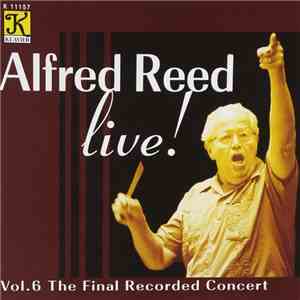 Alfred Reed - Live!, Vol. 6 The Final Recorded Concert download mp3 flac Alfred Reed - Live!, Vol. 6 The Final Recorded Concert download free