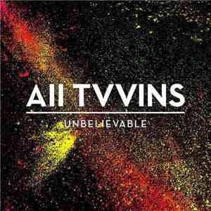 All Tvvins - Unbelievable download free All Tvvins - Unbelievable download mp3 flac