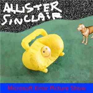 Allister Sinclair - Microsoft Error Picture Show download mp3 flac