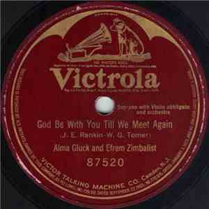 Alma Gluck And Efrem Zimbalist - God Be With You Till We Meet Again download free Alma Gluck And Efrem Zimbalist - God Be With You Till We Meet Again download mp3 flac