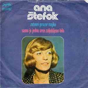 Ana Štefok - Zatvori Prozor Majko / Samo Je Jedno Srce Zaljubljeno Bilo download free