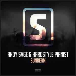 Andy Svge & Hardstyle Pianist - Sunbeam download mp3 flac