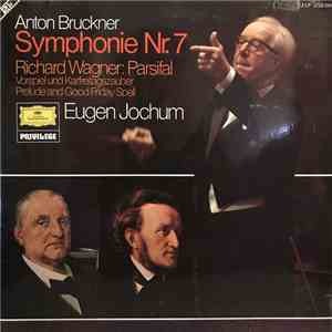 Anton Bruckner, Richard Wagner / Eugen Jochum - Symphonie Nr. 7 / Parsifal Vorspiel Und Karfreitagszauber (Prelude And Good Friday Spell) download free