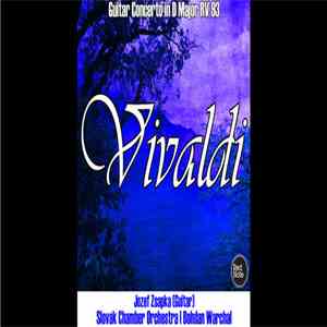Antonio Vivaldi - Jozef Zsapka, Slovak Chamber Orchestra, Bohdan Warchal - Vivaldi: Guitar Concerto In D Major RV 93 download free