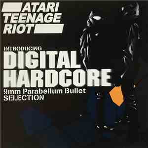 Atari Teenage Riot - Introducing Digital Hardcore / 9mm Parabellum Bullet Selection download mp3 flac