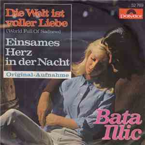 Bata Illic - Die Welt Ist Voller Liebe (World Full Of Sadness) / Einsames Herz In Der Nacht download free
