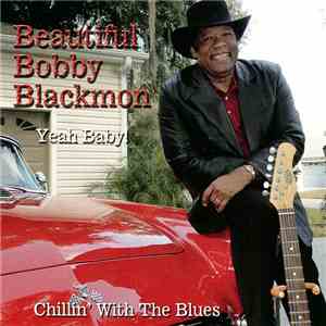 Beautiful Bobby Blackmon - Yeah Baby! - Chillin' With The Blues download free