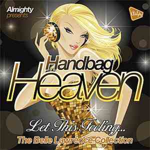 Belle Lawrence - Almighty Presents Handbag Heaven. Let This Feeling... The Belle Lawrence Collection download mp3 flac