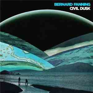 Bernard Fanning - Civil Dusk download free Bernard Fanning - Civil Dusk download mp3 flac