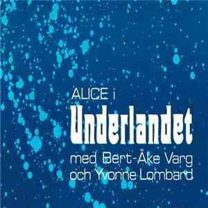 Bert-Åke Varg och Yvonne Lombard - Alice I Underlandet download free