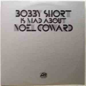 Bobby Short - Bobby Short Is Mad About Noël Coward download mp3 flac