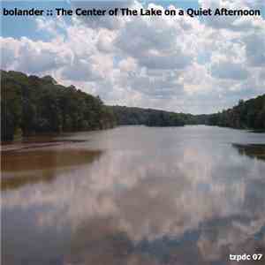 Bolander - The Center Of The Lake On A Quiet Afternoon download mp3 flac