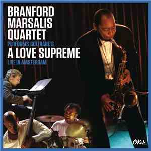 Branford Marsalis Quartet - Performs Coltrane's A Love Supreme Live In Amsterdam download free