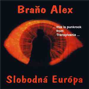 Braňo Alex - Slobodná Európa - This Is Punkrock From Transylvania download mp3 flac