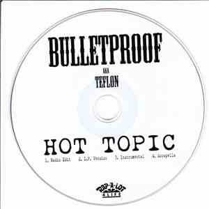 Bulletproof aka Teflon - Hot Topic download free