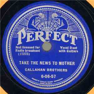 Callahan Brothers - Take The News To Mother / Maple On The Hill download free
