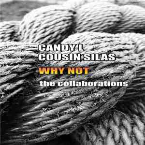 Candy L And Cousin Silas - Why Not: Collaborations download mp3 flac