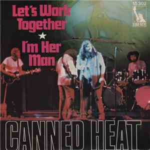 Canned Heat - Let's Work Together / I'm Her Man download mp3 flac