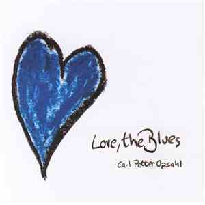 Carl Petter Opsahl - Love, The Blues download free