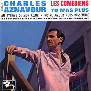 Charles Aznavour Accompagné Par Burt Random Et Paul Mauriat - Les Comédiens / Tu N'as Plus download mp3 flac