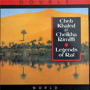 Cheb Khaled & Cheikha Rimitti - Legends Of Raï download free