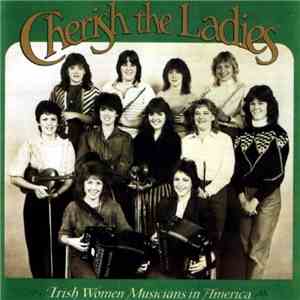 Cherish The Ladies - Irish Women Musicians In America download free Cherish The Ladies - Irish Women Musicians In America download mp3 flac