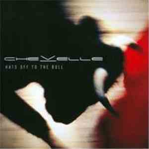 Chevelle  - Hats Off To The Bull download mp3 flac