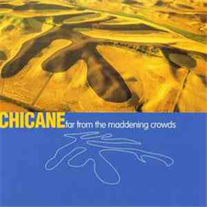 Chicane - Far From The Maddening Crowds download free Chicane - Far From The Maddening Crowds download mp3 flac