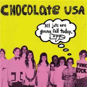 Chocolate USA - All Jets Are Gonna Fall Today download free