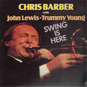 Chris Barber With John Lewis  ･ Trummy Young - Swing Is Here download free