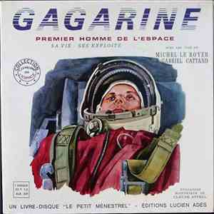 Claude Appell, Michel Le Royer, Gabriel Cattand, Jean Bolo, Jean-paul Coquelin, Michel Derain, Françoise Binois - Gagarine - Premier Homme de L'espace - Sa vie/ Ses exploits download free