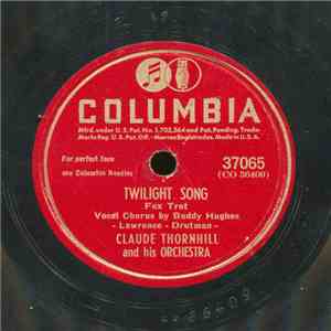 Claude Thornhill And His Orchestra - Twilight Song / Under The Willow Tree download free