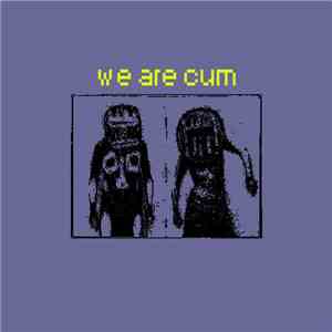 Consume And Expire - We Are Cum download free