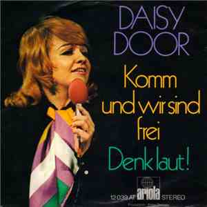 Daisy Door - Komm Und Wir Sind Frei / Denk Laut! download free