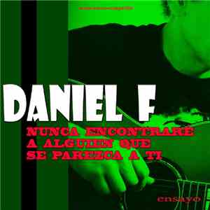 Daniel F - Nunca Encontraré A Alguien Que Se Parezca A Ti download free