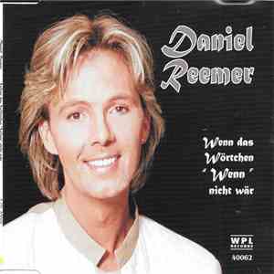 Daniel Reemer - Wenn Das Wörtchen "Wenn" Nicht Wär download mp3 flac