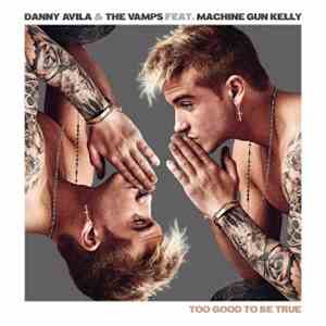 Danny Avila & The Vamps  Feat. Machine Gun Kelly  - Too Good to Be True download free