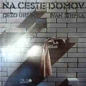 Dežo Ursiny - Ivan Štrpka - Na Ceste Domov download mp3 flac