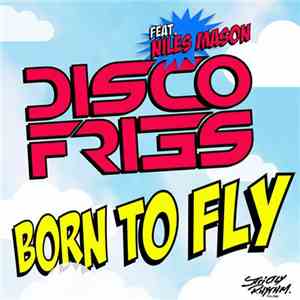 Disco Fries Feat. Niles Mason - Born To Fly download free Disco Fries Feat. Niles Mason - Born To Fly download mp3 flac