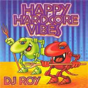 DJ Roy - Happy Hardcore Vibes download mp3 flac