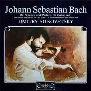 Dmitry Sitkovetsky - J.S. Bach - Dmitry Sitkovetsky ‎– Sonatas & Partitas BWV 1001-1006 download free