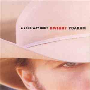 Dwight Yoakam - A Long Way Home download mp3 flac