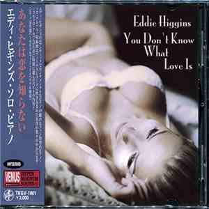 Eddie Higgins - You Don't Know What Love Is download free Eddie Higgins - You Don't Know What Love Is download mp3 flac