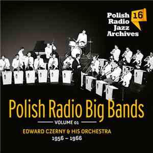 Edward Czerny, Orkiestra Taneczna Polskiego Radia - Polish Radio Big Bands Volume 01 - Edward Czerny & His Orchestra 1956 - 1966 download mp3 flac