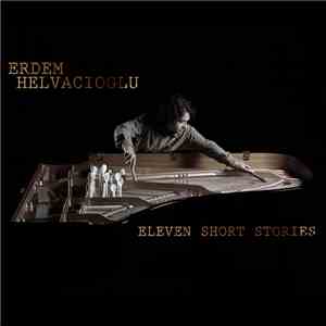 Erdem Helvacioğlu - Eleven Short Stories download mp3 flac Erdem Helvacioğlu - Eleven Short Stories download free