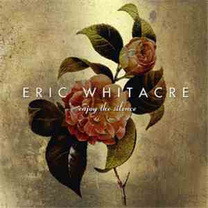 Eric Whitacre - Enjoy The Silence download mp3 flac Eric Whitacre - Enjoy The Silence download free