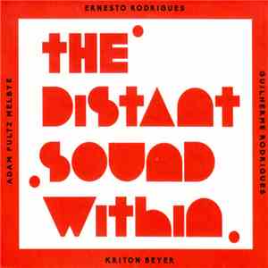 Ernesto Rodrigues, Guilherme Rodrigues, Adam Pultz Melbye, Kriton Beyer - The Distant Sound Within download free