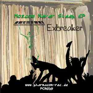 Exbreaker - Moscow Never Sleep EP download mp3 flac