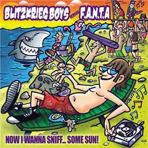 F.A.N.T.A., The Blitzkrieg Boys - Now I Wanna Sniff... Some Sun! download free F.A.N.T.A., The Blitzkrieg Boys - Now I Wanna Sniff... Some Sun! download mp3 flac